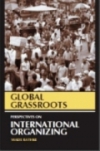 GLOBAL GRASSROOTS: PERSPECTIVES ON INTERNATIONAL ORGANIZING