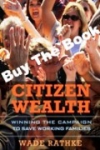 CITIZEN WEALTH: WINNING THE CAMPAIGN TO SAVE WORKING FAMILIES